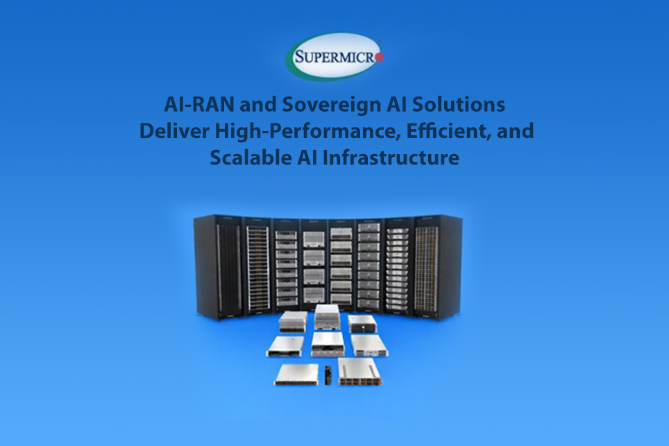 Supermicro Expands Solutions for AI-RAN and Sovereign AI Infrastructure